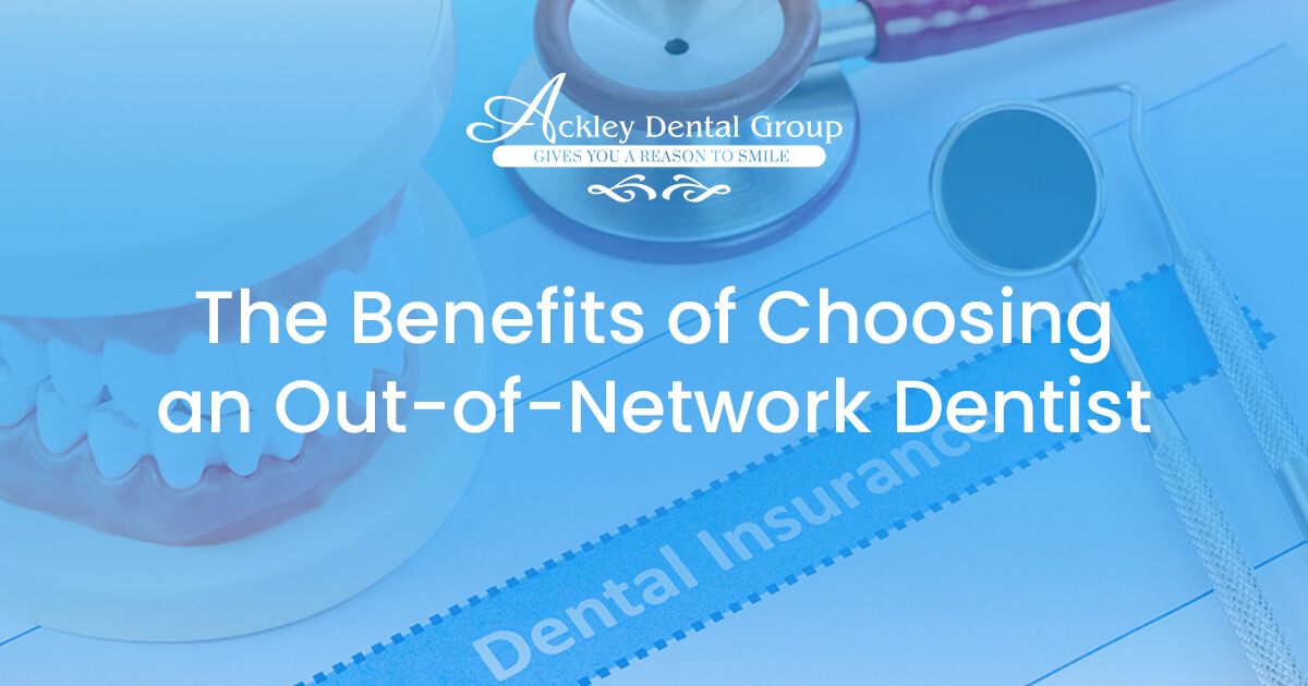 The Benefits Of Choosing An Dentist Ackley Dental Group